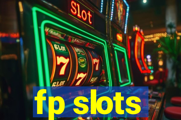 fp slots